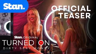 Turned On: Dirty Sexy Money | Official Trailer | A Stan Original Series.