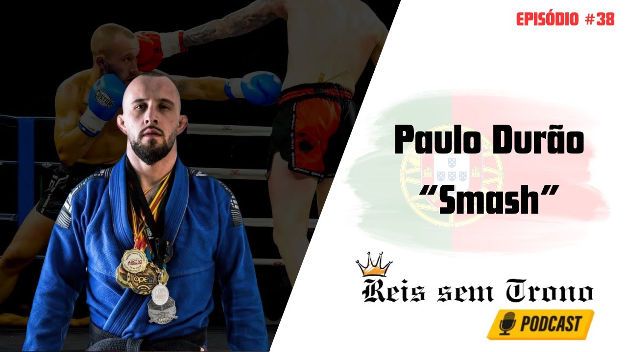 EP.38 Paulo "Smash" Durão Atleta Profissional de MMA, Black Belt de BJJ