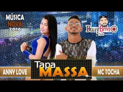 MC TOCHA E ANNY LOVE TAPA MASSA MÚSICA NOVA 2017