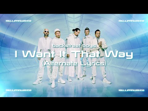 Backstreet Boys - I Want It That Way (Alternate Lyrics - Official Lyric Video)
