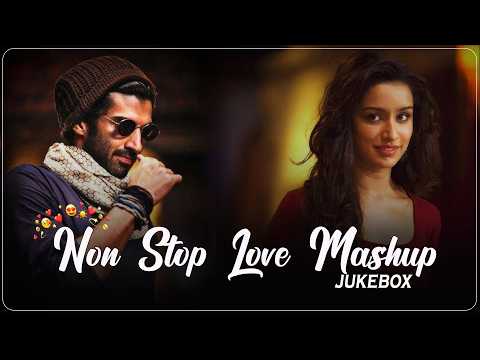 Non Stop Love Mashup 💝 Best Mashup of Arijit Singh, Jubin Nautiyal, BPraak, Atif Aslam,Neha Kakkar