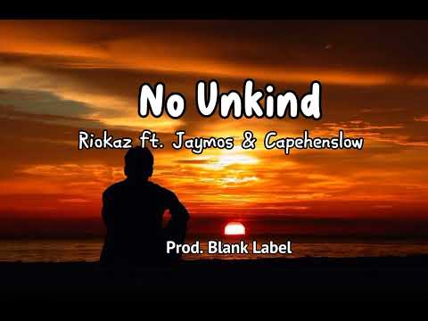 Riokaz - No Unkind ft. Jaymos & Capehenslow (Prod. Blank Label)_Official Audio 2023.