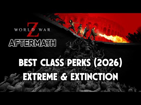 World War Z Best Builds & Key Perks for Extreme & Extinction in 2026