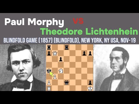Paul Morphy vs Theodore Lichtenhein ||Blindfold game (1857) (blindfold), New York, NY USA, Nov-19