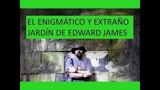 EL ENIGMÁTICO Y EXTRAÑO JARDÍN DE EDWARD JAMES