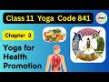 Class 11 Yoga Unit 3 Yoga For Health Promotion Code 841 CBSE 2026 FOC Classes Akshita Yadav