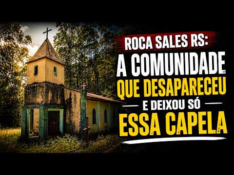 Roca Sales RS: a comunidade que desapareceu e deixou só essa capela