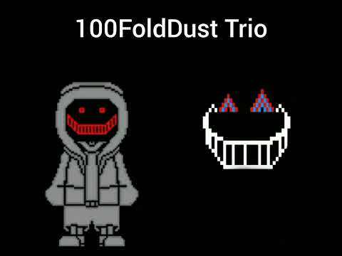 100FoldDust Trio Phase 1: - "The Triple Of Terrorlovania"