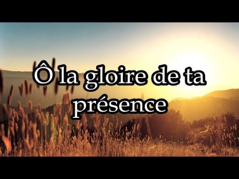 Ô la gloire de ta présence - Corinne Lafitte