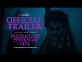 OFFICIAL TRAILER PEREMPUAN PEMBAWA SIAL