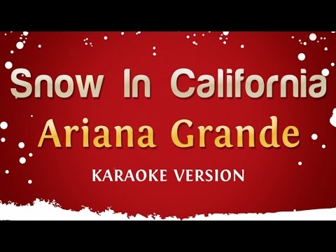 Ariana Grande - Snow In California (Karaoke Version)