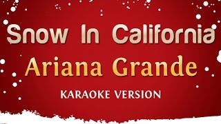 Ariana Grande - Snow In California (Karaoke Version)