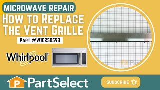 Whirlpool Microwave Repair - How to Replace the Vent Grille (Whirlpool Part #W10250593)