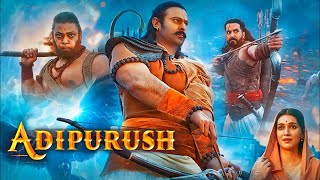 Adipurush Full Movie | Prabhas, Kriti Sanon, Saif Ali Khan, Sunny Singh, Devdatta