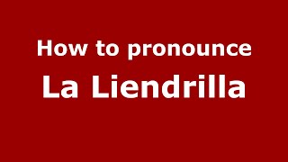 How to pronounce La Liendrilla