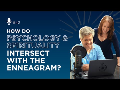 How do Psychology & Spirituality Intersect with the Enneagram | Enneagram 2.0 Podcast #42