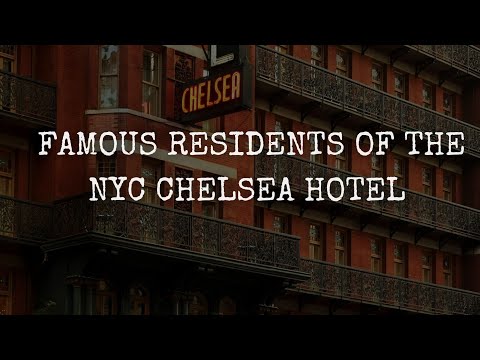 Famous Residents of the NYC Chelsea Hotel