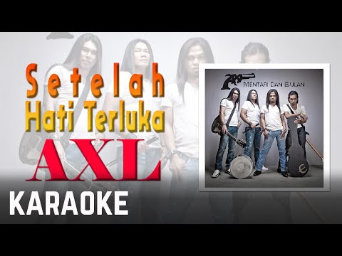 AXL - Setelah Hati Terluka Karaoke Official