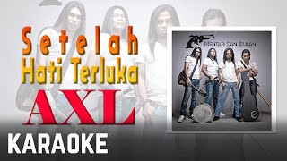 Download lagu AXL - Setelah Hati Terluka Karaoke  mp3