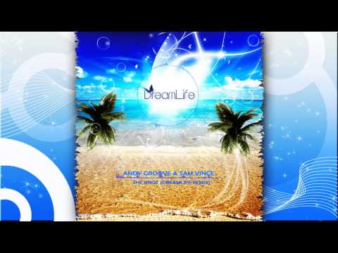 Andy Groove & Sam Vince - The Knot (DreamLife Remix)