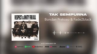 Lirik Lagu & Chord Kunci Gitar Tak Sempurna Bondan Prakoso Fade 2 Black, Ku Kagumi Kelemahanmu