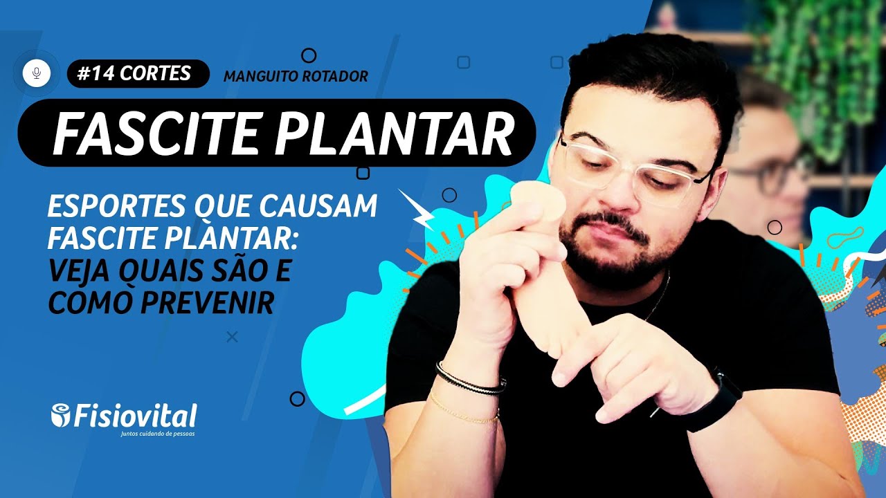 Esportes que Causam Fascite Plantar: Veja Quais São e Como Prevenir | Fisiovital