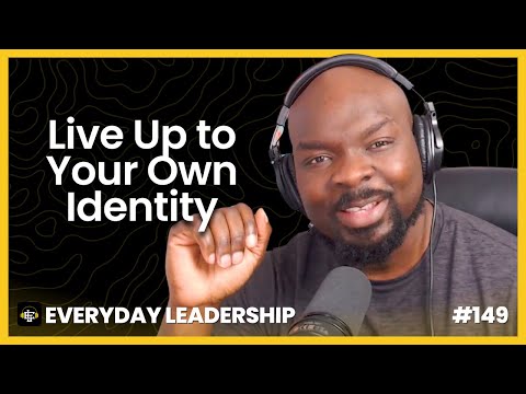 Live Up to Your Own Identity!