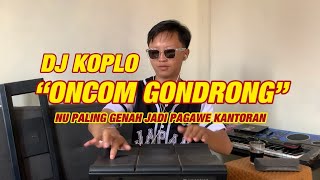 Download lagu DJ KOPLO ONCOM GONDRONG | NU PALING GENAH mp3 Download lagu DJ KOPLO ONCOM GONDRONG | NU PALING GENAH mp3