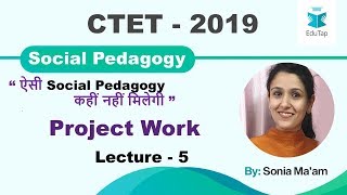 Project Work  Lecture - 5  Social Pedagogy  CTET  