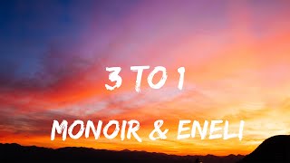 Monoir &amp; Eneli - 3 to 1 (Lyrics)