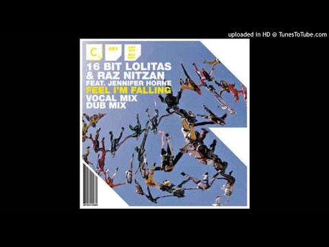 16 Bit Lolitas & Raz Nitzan ft. Jennifer Horne - Feel I'm Falling (Vocal Mix) HQ