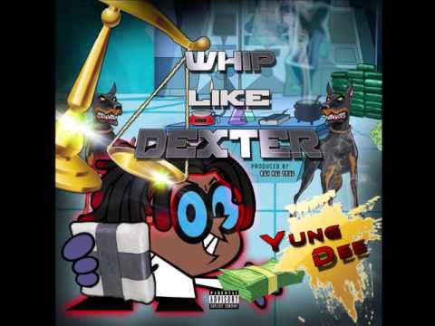 YungDee - Whip Like Dexter [ OFFICIAL AUDIO ]