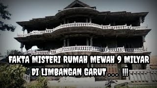 Download lagu FAKTA MISTERI RUMAH MEWAH  9 MILYAR DI LIMBANGAN GARUT !!! mp3