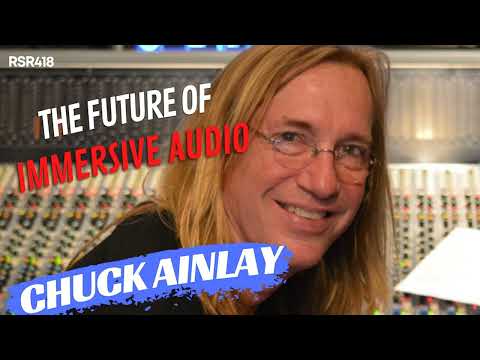 RSR418 - Chuck Ainlay - The Future of Immersive Audio, Dire Straits, Peter Frampton, METalliance...