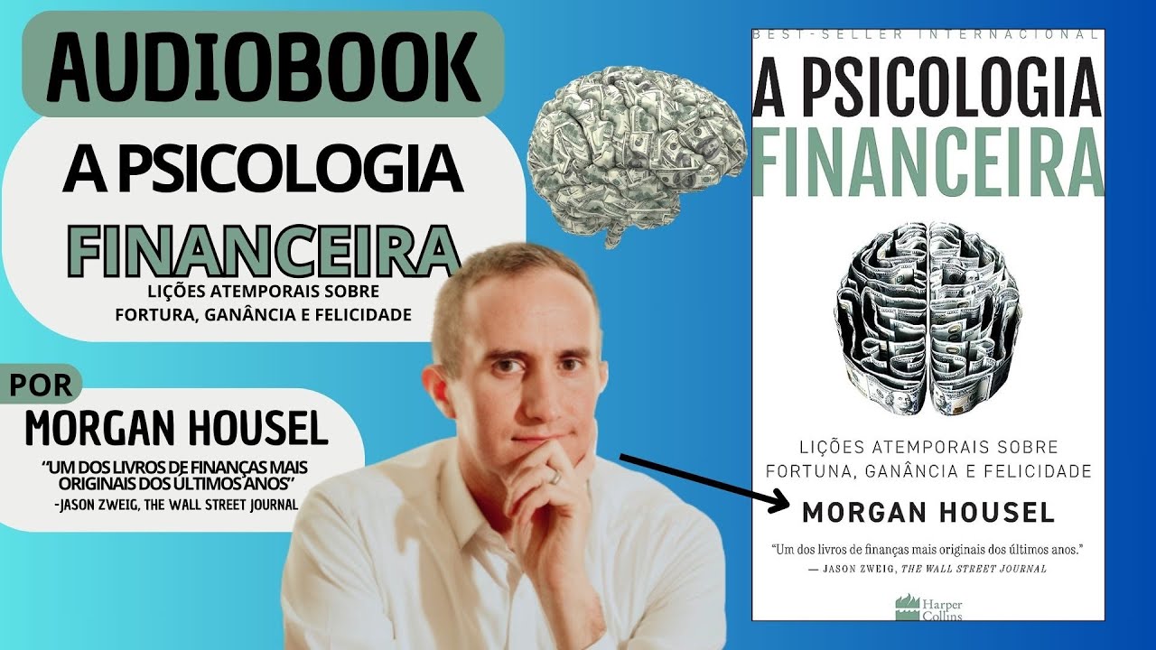 AUDIOBOOK COMPLETO A PSICOLOGIA FINANCEIRA DE MORGAN HOUSEL