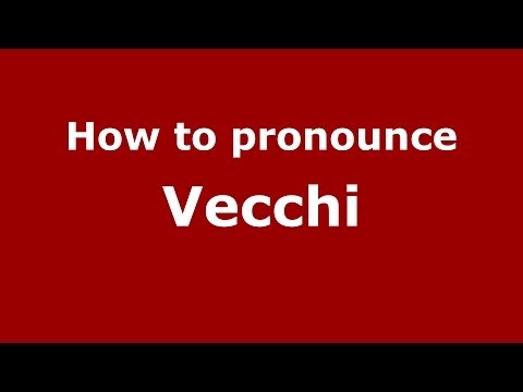 How to pronounce Vecchi