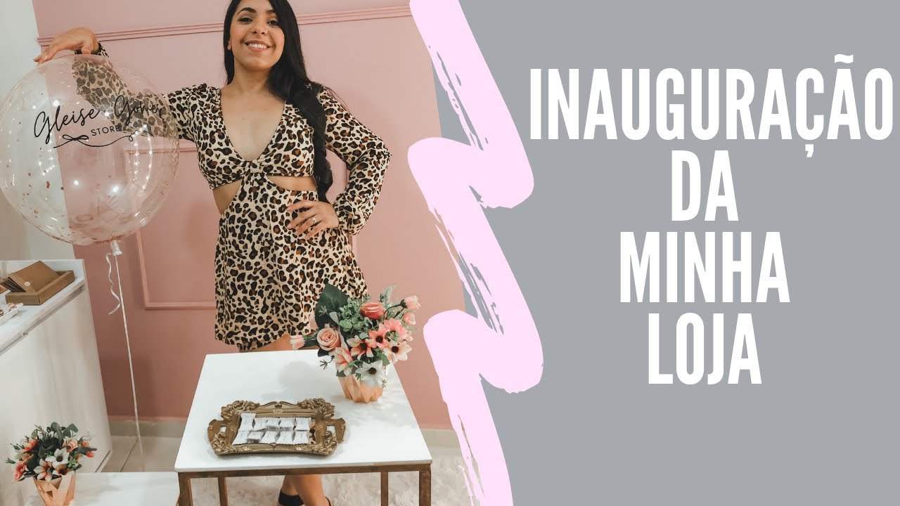 INAUGURAÇÃO DA MINHA LOJA | COQUETEL DE INAUGURAÇÃO | INAUGURAÇÃO SHOWROOM