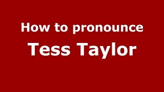 How to pronounce Tess Taylor