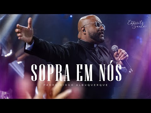 Padre Diogo Albuquerque - Sopra em nós (Clipe Oficial)