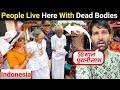 Living 24 Hours With Death Tribe Toraja Indonesia