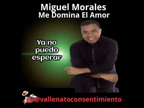 Miguel Morales... Me Domina El Amor