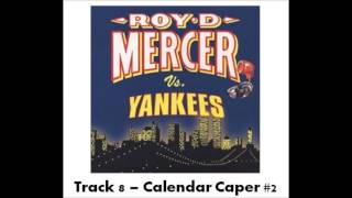 Roy D Mercer Vs Yankees - Track 8 - Calendar Caper #2