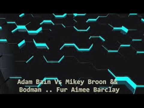 Adam Bain Vs Mikey Broon && Bodman .. Fur Aimee Barclay