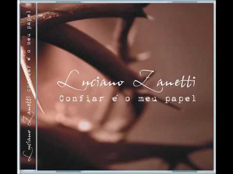 Luciano Zanetti   Deus vai te honrar