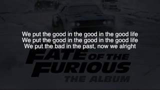 Good Life - G-Eazy & Kehlani - Fate of the Furious Soundtrack - Lyrics on Screen