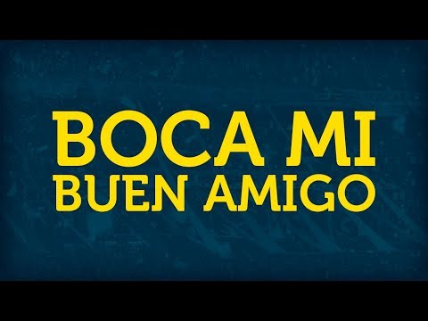 BOCA MI BUEN AMIGO ► con letra