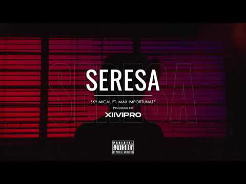 "SERESA" - Sky Mical Ft. Max Importunate(Official Audio)