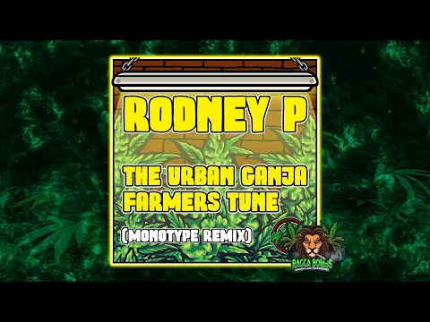 Rodney P - The Urban Ganja Farmers Tune (Monotype Remix)