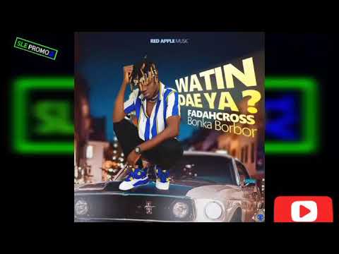 WATIN DAE YA? Fadah Cross {Official Audio 2021 Sierra Leone 🇸🇱 Muzik}