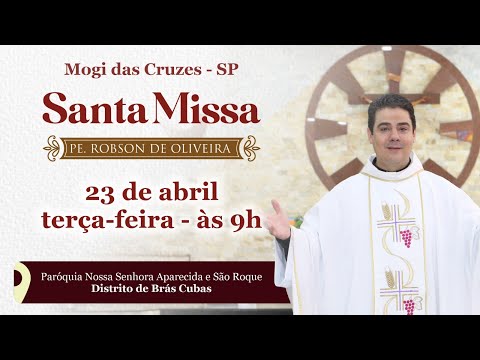 Santa Missa - 23.04.2024 - P. Nsa. Aparecida S. Roque - Mogi das Cruzes - SP - Padre Robson Oliveira